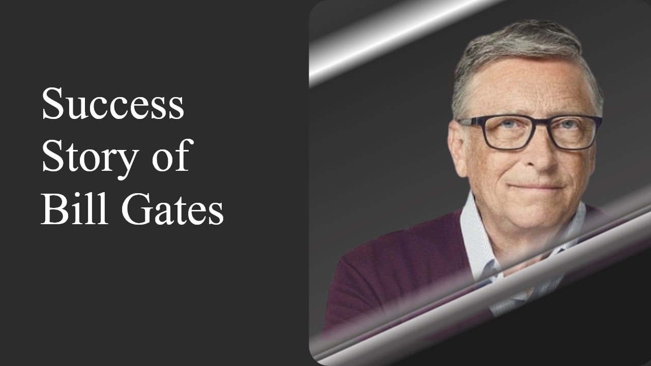 Bill Gates Success Story