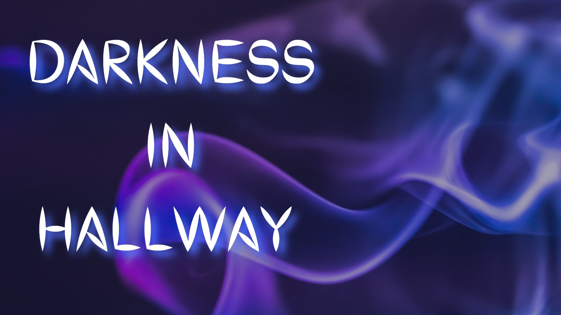 Darkness in Hallway
