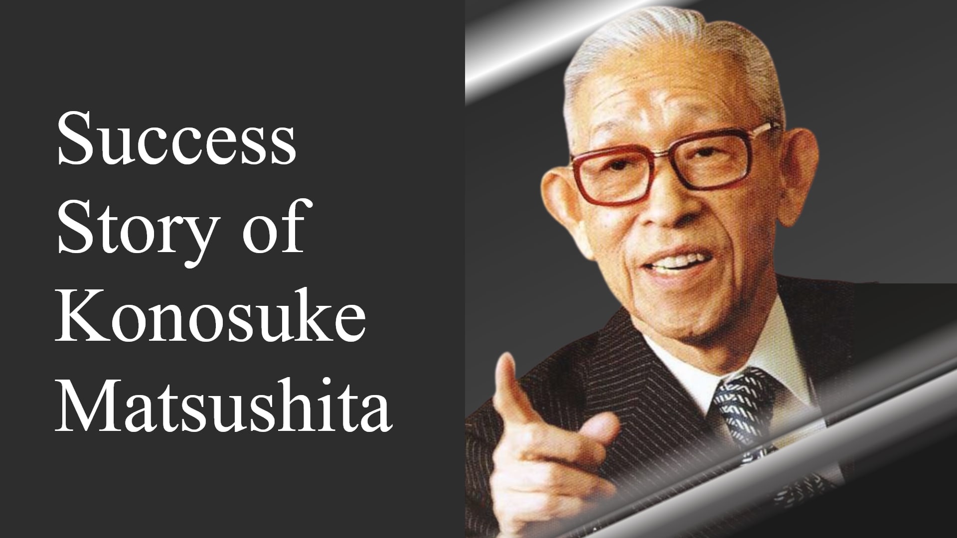Konosuke Matsushita Success Story